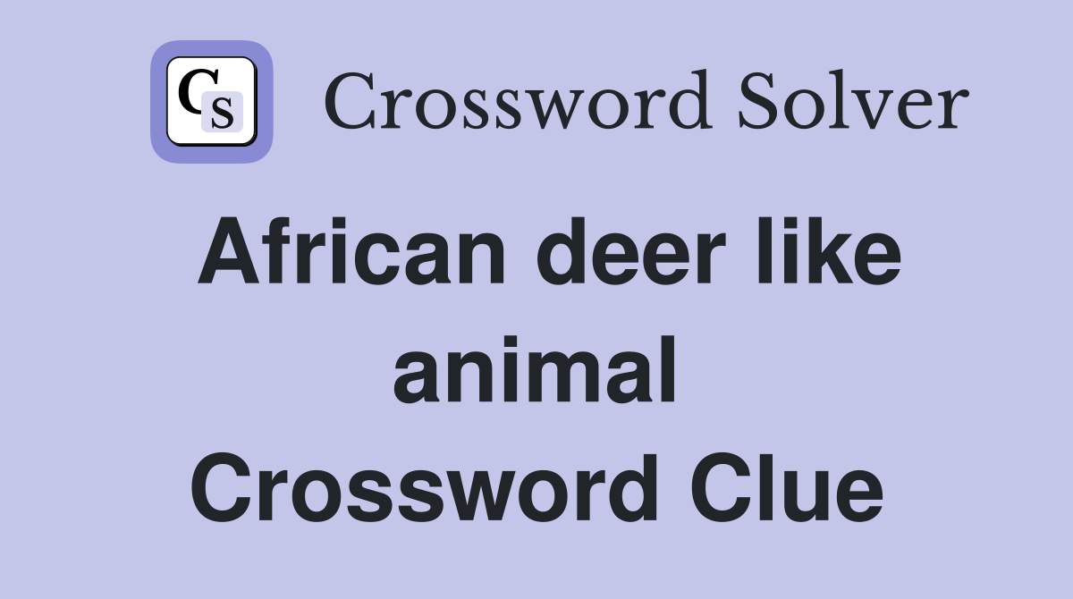 African deer like animal Crossword Clue Answers Crossword Solver